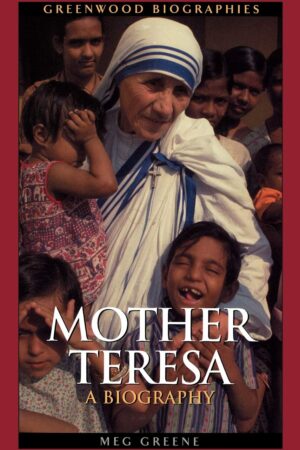 Mother Teresa – A Biography by Meg Greene