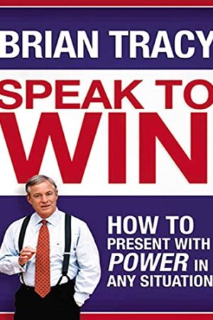 Speak to Win: How to Present with Power in Any Situation Book Download