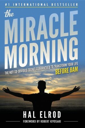 The Miracle Morning The Not-So-Obvious Secret Guaranteed to Transform Your Life Ebook Download