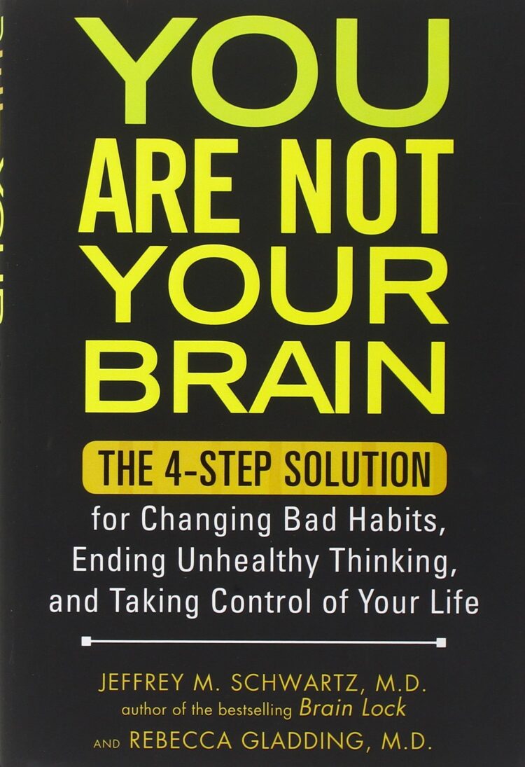 You Are Not Your Brain: The 4-Step Solution for Changing Bad Habits, Ending Unhealthy Thinking, and Taking Control of Your Life